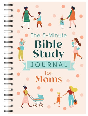 The 5-Minute Bible Study Journal for Moms by Dyer, Dena