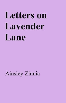 Letters on Lavender Lane by Zinnia, Ainsley