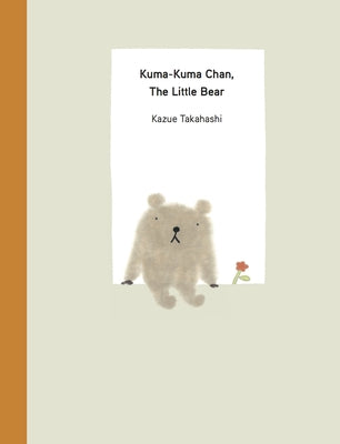 Kuma-Kuma Chan, the Little Bear by Takahashi, Kazue