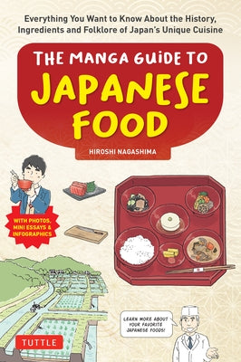 The Manga Guide to Japanese Food: Everything You Want to Know about the History, Ingredients and Folklore of Japan's Unique Cuisine (Learn More about by Nagashima, Hiroshi