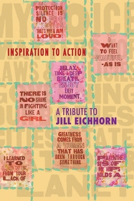 Inspiration to Action: A Tribute to Jill Eichhorn - Professor, Activist, Peacekeeper by Eichhorn, Jill