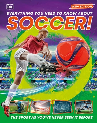 Everything You Need to Know about Soccer! by Dk