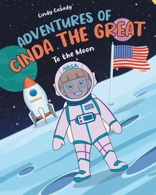 Adventures of Cinda the Great: To the Moon by Casady, Cindy