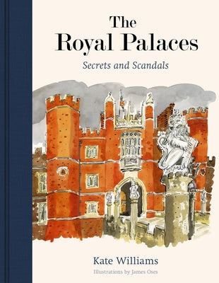 The Royal Palaces: Secrets and Scandals by Williams, Kate