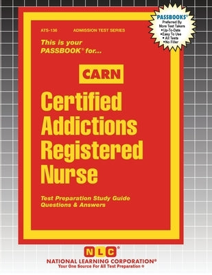 Certified Addictions Registered Nurse (CARN) by Passbooks