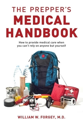 The Prepper's Medical Handbook by Forgey, William