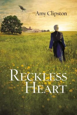 Reckless Heart by Clipston, Amy