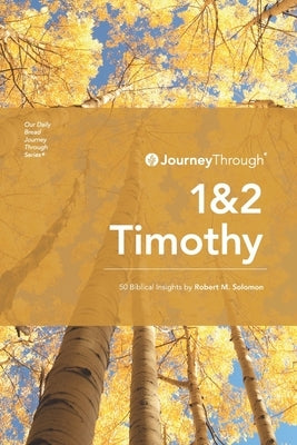 Journey Through 1 & 2 Timothy: 50 Biblical Insights By Robert M. Solomon by Solomon, Robert M.