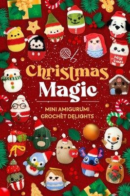 Christmas Magic: Mini Amigurumi Crochet Delights by Naylor, Max