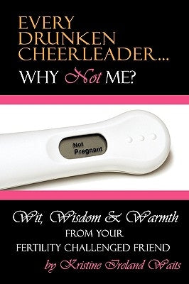 Every Drunken Cheerleader: Why Not Me? by Waits, Kristine Ireland