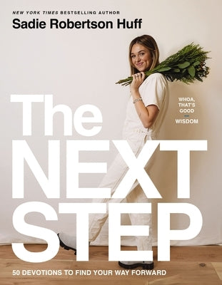 The Next Step: 50 Devotions to Find Your Way Forward - A Daily Devotional for Purposeful Living by Huff, Sadie Robertson