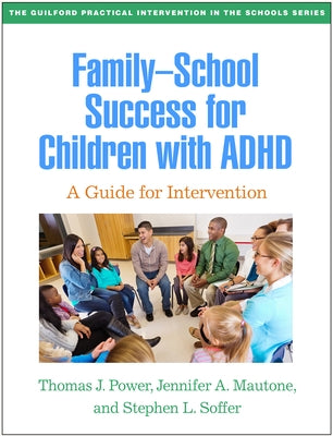 Family-School Success for Children with ADHD: A Guide for Intervention by Power, Thomas J.