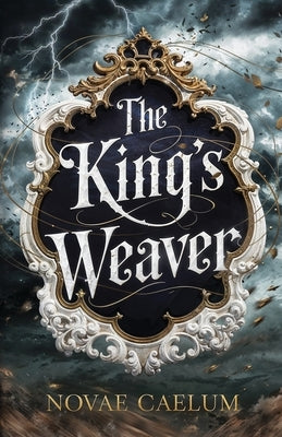 The King's Weaver by Caelum, Novae