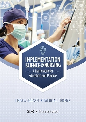 Implementation Science in Nursing: A Framework for Education and Practice by Roussel, Linda A.