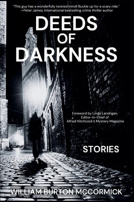 Deeds of Darkness: William Burton McCormick Short Story Collections by McCormick, William Burton