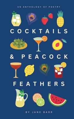 Cocktails and Peacock Feathers by Barr, Jane