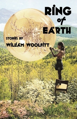 Ring of Earth: Stories by Woolfitt, William