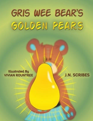 Gris Wee Bear's Golden Pears by Scribes, J. N.