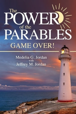 The Power of the Parables: Game Over! by Jordan, Medelia G.