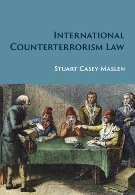 International Counterterrorism Law by Casey-Maslen, Stuart