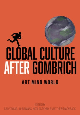 Global Culture After Gombrich: Art Mind World by Yiqiang, Cao