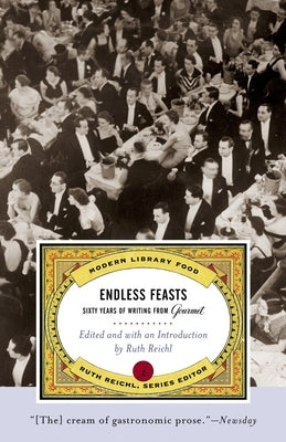 Endless Feasts: Sixty Years of Writing from Gourmet by Gourmet Magazine