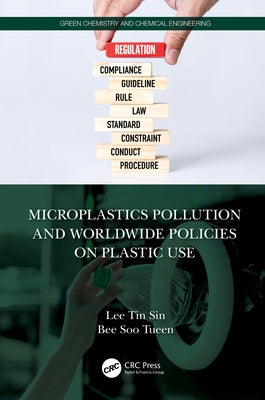 Microplastics Pollution and Worldwide Policies on Plastic Use by Lee, Tin Sin