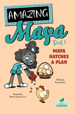 Maya Hatches a Plan by Johnson, Rose