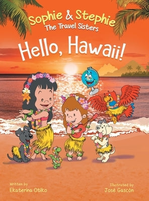Hello, Hawaii!: A Children's Book Island Travel Adventure for Kids Ages 4-8 by Otiko, Ekaterina