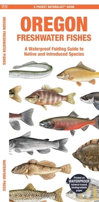 Oregon Freshwater Fishes: A Waterproof Folding Guide to Native and Introduced Species by Waterford Press