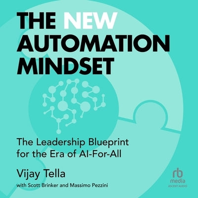 The New Automation Mindset: The Leadership Blueprint for the Era of Ai-For-All by Tella, Vijay