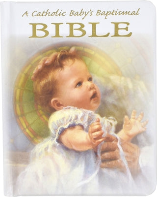 A Catholic Baby's Baptismal Bible by Hoagland, Victor