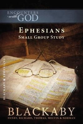 Ephesians: A Blackaby Bible Study Series by Blackaby, Henry