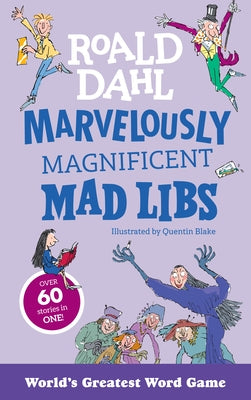 Marvelously Magnificent Mad Libs: Over 60 Roald Dahl Stories in One! by Dahl, Roald
