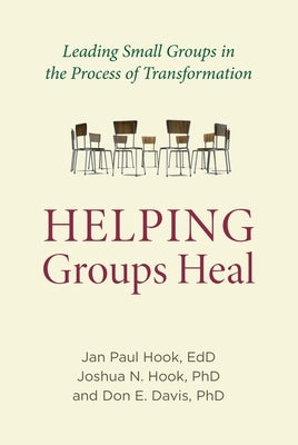 Helping Groups Heal: Leading Groups in the Process of Transformation by Hook, Jan Paul