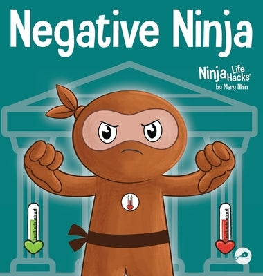 Negative Ninja: A Children's Book About Emotional Bank Accounts by Nhin, Mary