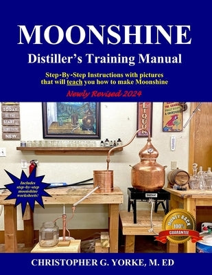 Moonshine Distiller's Training Manual by Yorke M. Ed, Christopher G.