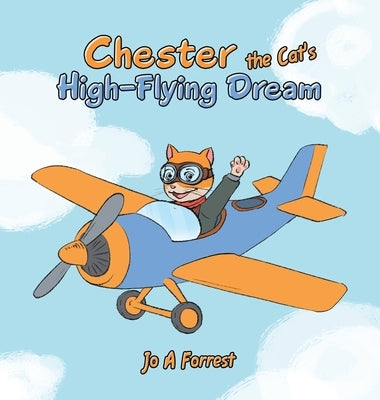 Chester the Cat's High-Flying Dream by Forrest, Jo A.