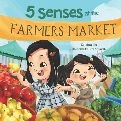 5 Senses at the Farmers Market (A Fun Picture Book about the Five Senses for Preschool and Kindergarten): Learn about Sight, Sound, Smell, Taste, and by Setiawan, Heru