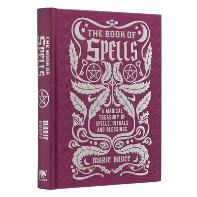 The Book of Spells: A Magical Treasury of Spells, Rituals and Blessings by Bruce, Marie