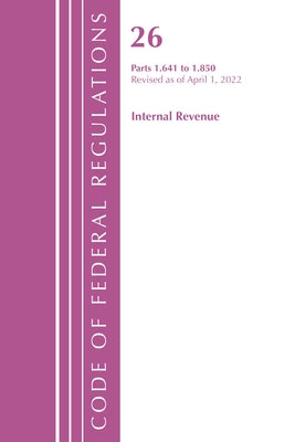 Code of Federal Regulations, Title 26 Internal Revenue 1.641-1.850, Revised as of April 1, 2022 by Office of the Federal Register (U S )