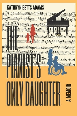 The Pianist's Only Daughter: A Memoir by Adams, Kathryn Betts