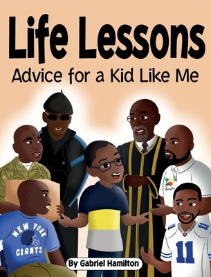 Life Lessons: Advice for a Kid Like Me by Hamilton, Gabriel