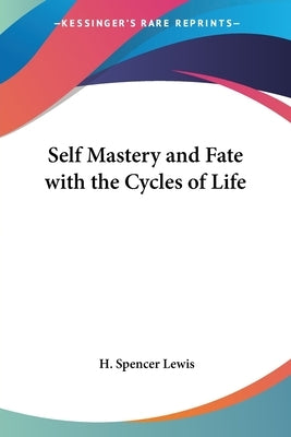 Self Mastery and Fate with the Cycles of Life by Lewis, H. Spencer