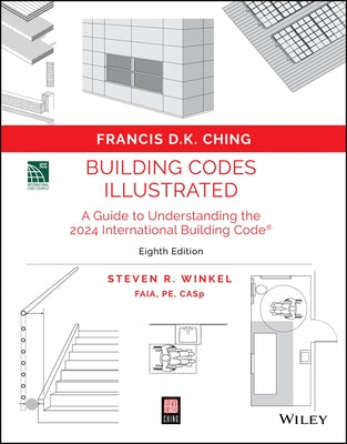 Building Codes Illustrated: A Guide to Understanding the 2024 International Building Code by Ching, Francis D. K.
