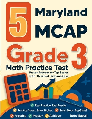 5 Maryland MCAP Grade 3 Math Practice Tests: Proven Practice for Top Scores with Detailed Explanations by Nazari