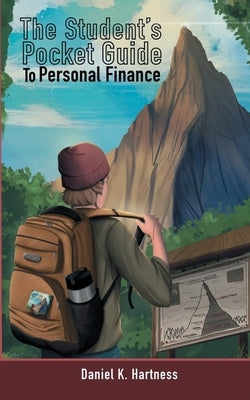 The Student's Pocket Guide to Personal Finance by Hartness, Daniel