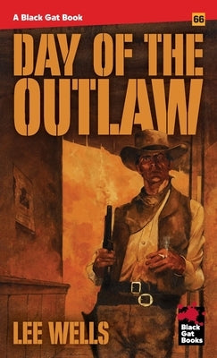 Day of the Outlaw by Wells, Lee