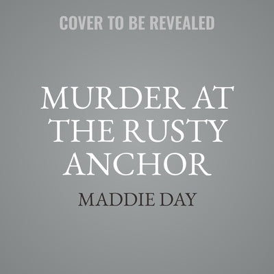 Murder at the Rusty Anchor by Day, Maddie