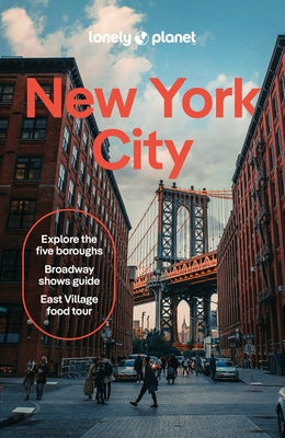 Lonely Planet New York City: Detailed Itineraries Travel Like a Local Insider Tips Covers Lower Manhattan, Soho, Chinatown, Nolita & Little Italy, Eas by Healy, Brian